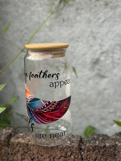 When feathers appear angels are near  Glass Tumbler￼